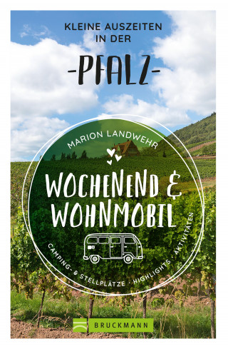 Marion Landwehr: Wochenend und Wohnmobil - Kleine Auszeiten in der Pfalz