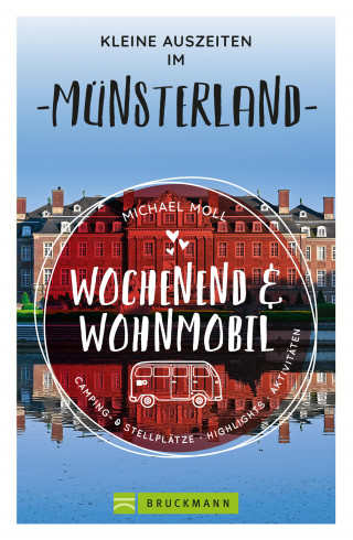 Michael Moll: Wochenend und Wohnmobil - Kleine Auszeiten im Münsterland