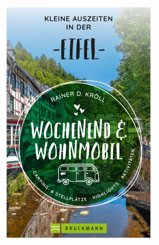 Rainer D. Kröll: Wochenend und Wohnmobil - Kleine Auszeiten in der Eifel