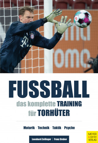 Leonhard Zeilinger, Franz Gruber: Fußball - Das komplette Training für Torhüter