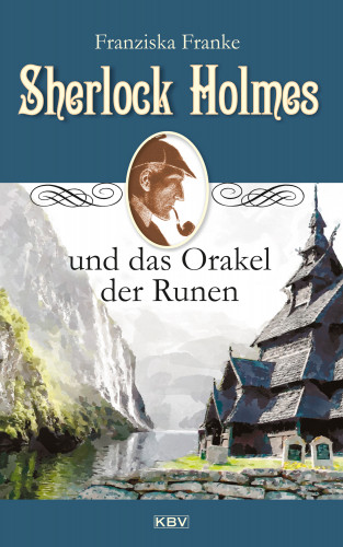 Franziska Franke: Sherlock Holmes und das Orakel der Runen