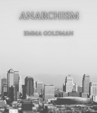 Emma Goldman: Anarchism
