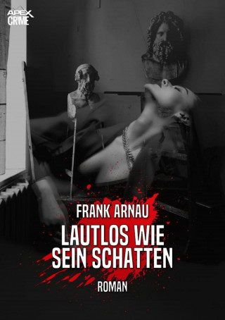 Frank Arnau: LAUTLOS WIE SEIN SCHATTEN