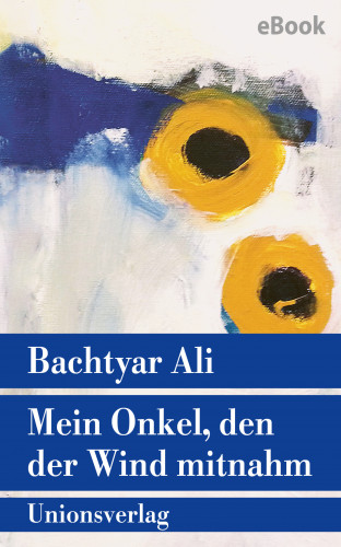 Bachtyar Ali: Mein Onkel, den der Wind mitnahm