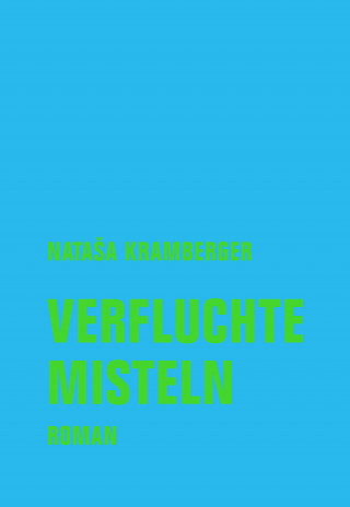 Nataša Kramberger: Verfluchte Misteln