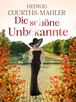 Hedwig Courths-Mahler: Die schöne Unbekannte