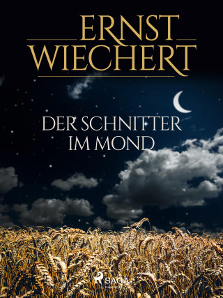 Ernst Wiechert: Der Schnitter im Mond