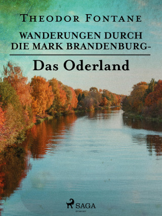 Theodor Fontane: Wanderungen durch die Mark Brandenburg - Das Oderland