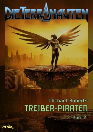 Michael Roberts: DIE TERRANAUTEN, Band 81: TREIBER-PIRATEN