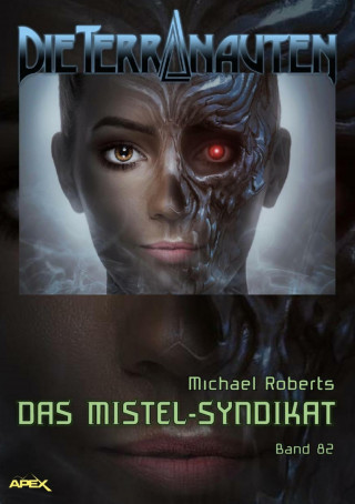 Michael Roberts: DIE TERRANAUTEN, Band 82: DAS MISTEL-SYNDIKAT