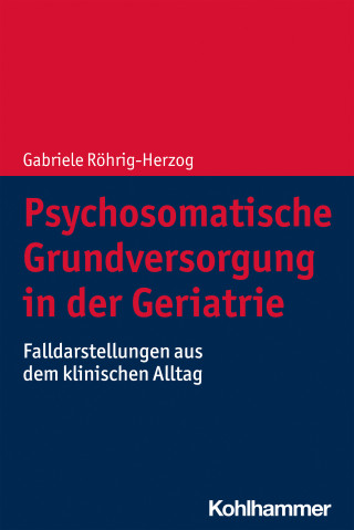 Gabriele Röhrig-Herzog: Psychosomatische Grundversorgung in der Geriatrie