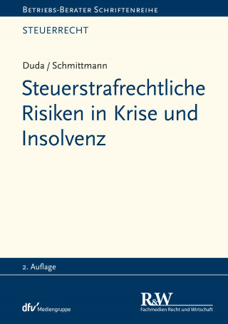 Bernadette Duda, Jens M. Schmittmann: Steuerstrafrechtliche Risiken in Krise und Insolvenz