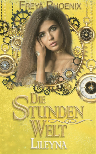Freya Phoenix, Michaela Feitsch: Die Stundenwelt - Lileyna