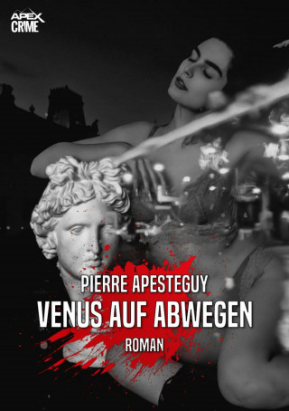 Pierre Apesteguy: VENUS AUF ABWEGEN