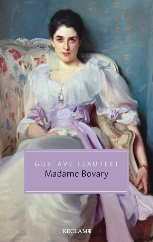 Gustave Flaubert: Madame Bovary. Sittenbild aus der Provinz