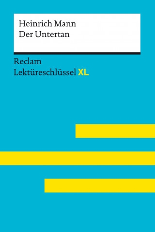 Heinrich Mann, Theodor Pelster: Der Untertan von Heinrich Mann: Reclam Lektüreschlüssel XL