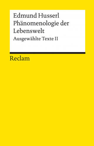Edmund Husserl: Phänomenologie der Lebenswelt. Ausgewählte Texte II
