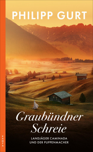 Philipp Gurt: Graubündner Schreie (ehemals: Der Puppenmacher)
