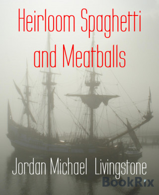 Jordan Michael Livingstone: Heirloom Spaghetti and Meatballs