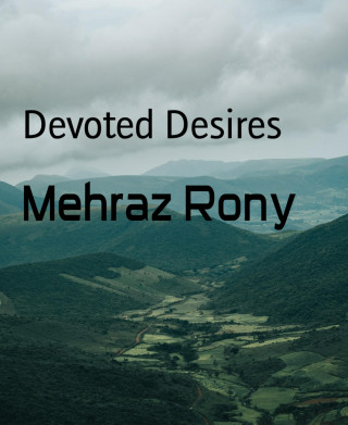 Mehraz Rony: Devoted Desires