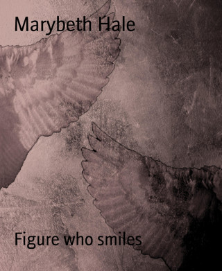 Marybeth Hale: Figure who smiles