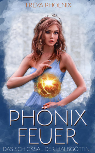 Freya Phoenix: Phönixfeuer