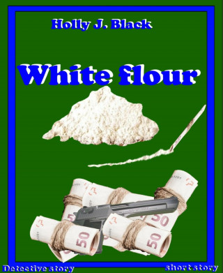 Holly J. Black: White flour
