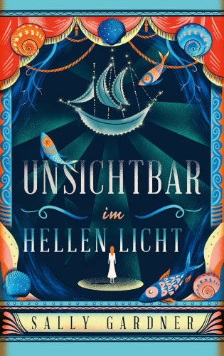 Sally Gardner: Unsichtbar im hellen Licht