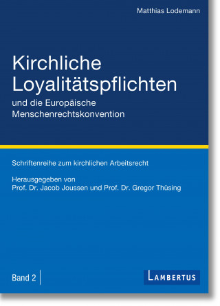 Matthias Lodemann: Kirchliche Loyalitätspflichten und die Europäische Menschenrechtskonvention