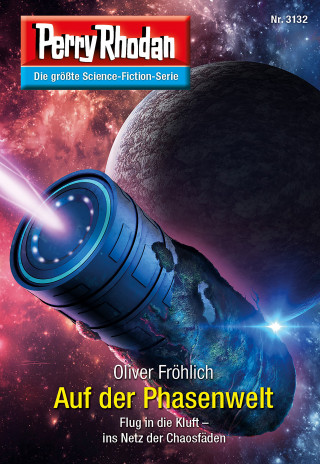 Oliver Fröhlich: Perry Rhodan 3132: Auf der Phasenwelt