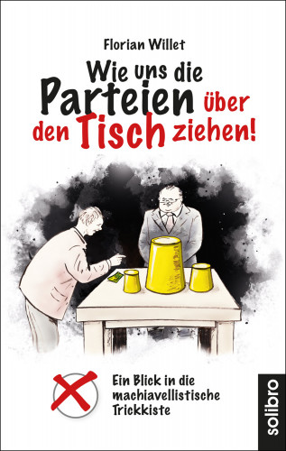 Florian Willet: Wie uns die Parteien über den Tisch ziehen!