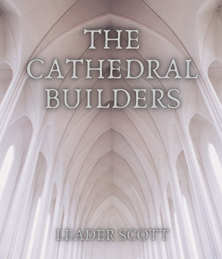 Leader Scott: The Cathedral Builders