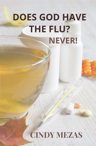 Cindy Mezas: Does God have the flu?
