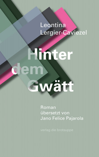 Leontina Lergier-Caviezel: Hinter dem Gwätt