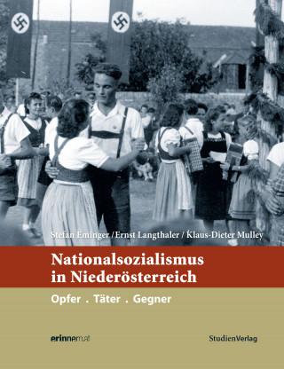 Stefan Eminger, Ernst Langthaler, Klaus-Dieter Mulley: Nationalsozialismus in Niederösterreich