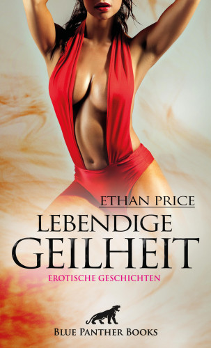 Ethan Price: Lebendige Geilheit | Erotische Geschichten