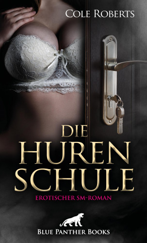 Cole Roberts: Die HurenSchule | Erotischer SM-Roman