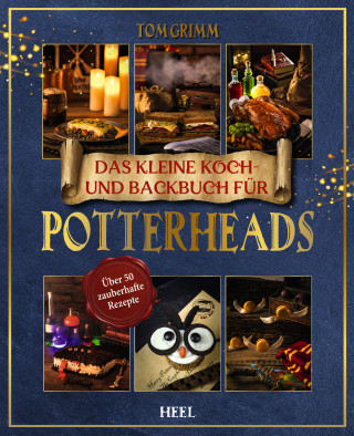 Tom Grimm: Das kleine Koch- und Backbuch für Potterheads