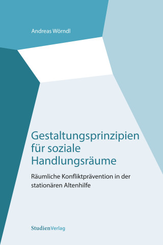 Andreas Wörndl: Gestaltungsprinzipien für soziale Handlungsräume