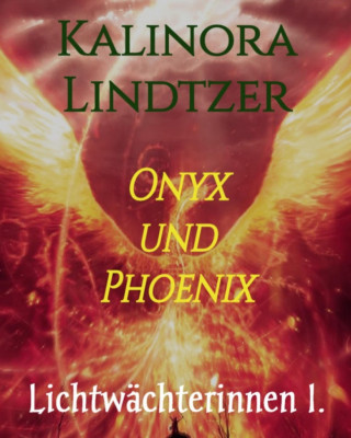 Kalinora Lindtzer: Onyx und Phoenix
