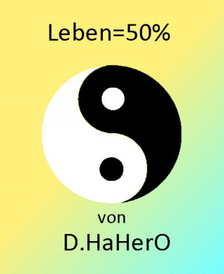 D. HaHerO: Leben=50%