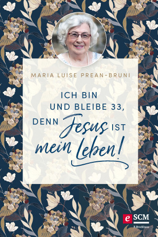 Maria Prean-Bruni: Ich bin und bleibe 33, denn Jesus ist mein Leben!