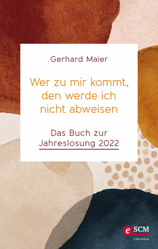 Gerhard Maier: Wer zu mir kommt, den werde ich nicht abweisen