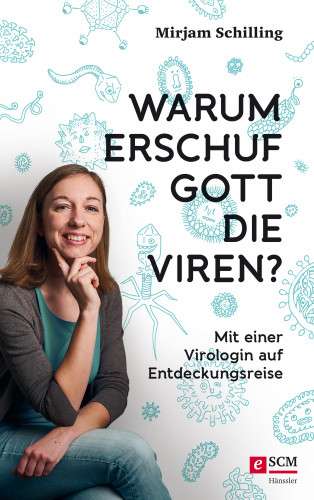 Mirjam Schilling: Warum erschuf Gott die Viren?