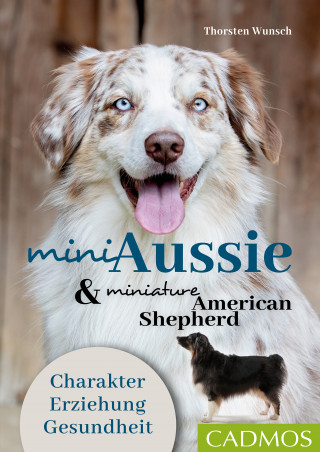 Thorsten Wunsch: Mini Aussie und Miniature American Shepherd