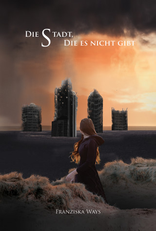 Franziska Ways: Die Stadt, die es nicht gibt