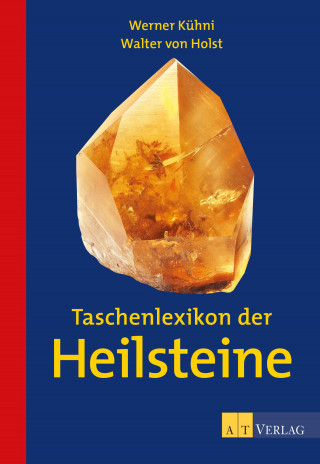 Werner Kühni, Walter von Holst: Taschenlexikon der Heilsteine - eBook
