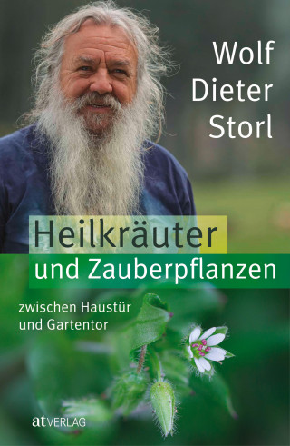 Wolf-Dieter Storl: Heilkräuter und Zauberpflanzen zwischen Haustür und Gartentor - eBook