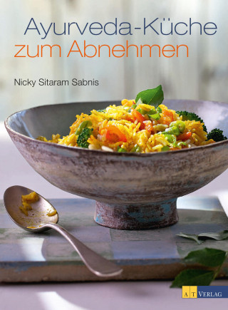 Nicky Sitaram Sabnis: Ayurveda-Küche zum Abnehmen