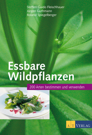 Steffen Guido Fleischhauer, Jürgen Guthmann, Roland Spiegelberger: Essbare Wildpflanzen